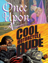 Title: Once Upon a Cool Motorcycle Dude, Author: Kevin O'Malley