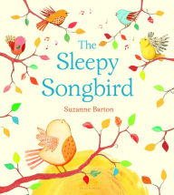 Title: The Sleepy Songbird, Author: Suzanne  Barton