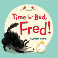 Title: Time for Bed, Fred!, Author: Yasmeen Ismail