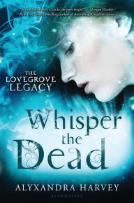 Title: Whisper the Dead, Author: Alyxandra Harvey