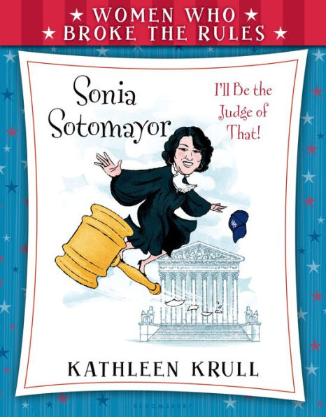 Sonia Sotomayor (Women Who Broke the Rules Series)