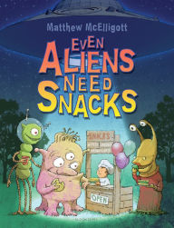 Title: Even Aliens Need Snacks, Author: Matthew McElligott