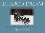Title: Iditarod Dream: Dusty and His Sled Dogs Compete in Alaska's Jr. Iditarod, Author: Ted Wood