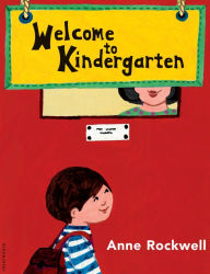 Title: Welcome to Kindergarten, Author: Anne Rockwell