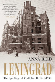 Title: Leningrad: The Epic Siege of World War II, 1941-1944, Author: Anna Reid