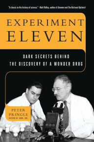 Title: Experiment Eleven: Dark Secrets Behind the Discovery of a Wonder Drug, Author: Peter Pringle