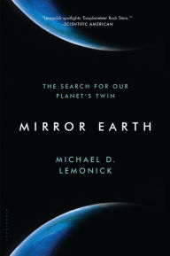 Title: Mirror Earth: The Search for Our Planet's Twin, Author: Michael D. Lemonick