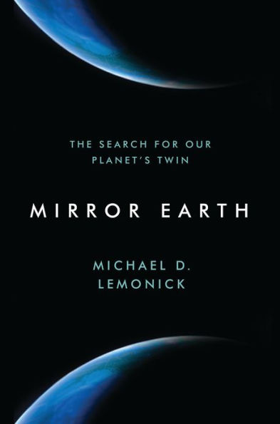 Mirror Earth: The Search for Our Planet's Twin