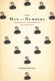 Title: The Man of Numbers: Fibonacci's Arithmetic Revolution, Author: Keith Devlin