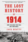 The Lost History of 1914: Reconsidering the Year the Great War Began