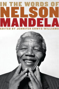 Title: In the Words of Nelson Mandela, Author: Jennifer Crwys-Williams