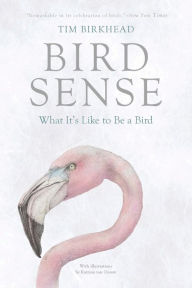 Title: Bird Sense: What It's Like to Be a Bird, Author: Tim Birkhead