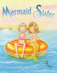 Title: Mermaid Sister, Author: Mary Ann Fraser
