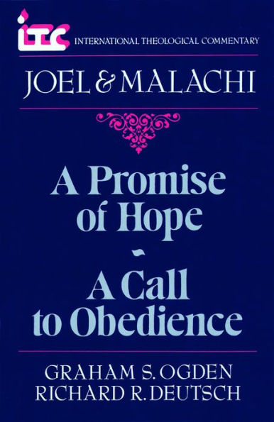 A Promise of Hope--A Call to Obedience: A Commentary on the Books of Joel and Malachi