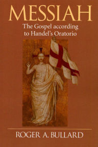 Title: Messiah: The Gospel According to Handel's Oratorio, Author: Roger A. Bullard