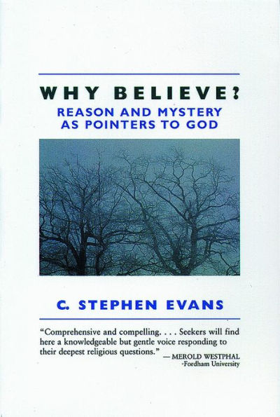 Why Believe?: Reason and Mystery as Pointers to God