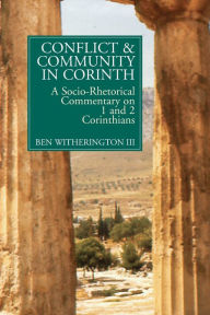 Title: Conflict and Community in Corinth: A Socio-Rhetorical Commentary on 1 and 2 Corinthians, Author: Ben Witherington III