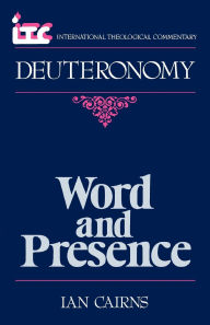 Title: Word and Presence: A Commentary on the Book of Deuteronomy, Author: Ian Cairns