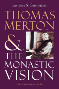 Title: Thomas Merton and the Monastic Vision, Author: Lawrence S. Cunningham