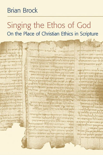 Singing the Ethos of God: On the Place of Christian Ethics in Scripture