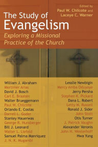 Title: The Study of Evangelism: Exploring a Missional Practice of the Church / Edition 1, Author: Paul W. Chilcote