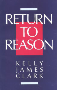 Title: Return To Reason, Author: Kelly James Clark