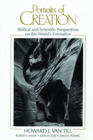 Portraits of Creation: Biblical and Scientific Perspectives on the World's Formation