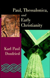 Title: Paul, Thessalonica, and Early Christianity, Author: Karl Paul Donfried