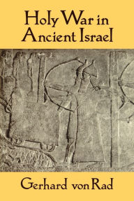 Title: Holy War in Ancient Israel, Author: Gerhard Von Rad