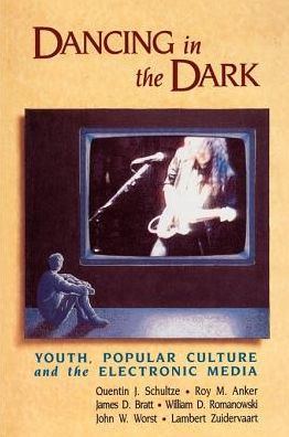 Dancing in the Dark: Youth, Popular Culture, and the Electronic Media