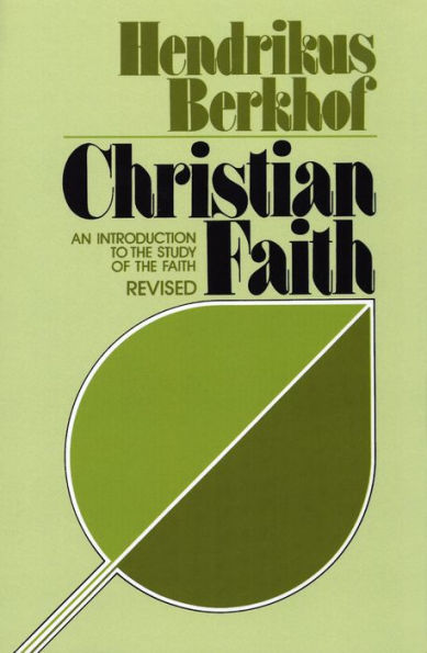 Christian Faith: An Introduction to the Study of the Faith (revised edition)