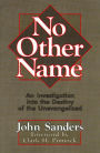 No Other Name: An Investigation into the Destiny of the Unevangelized