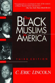 Title: The Black Muslims in America (3rd ed.) / Edition 3, Author: C. Eric Lincoln