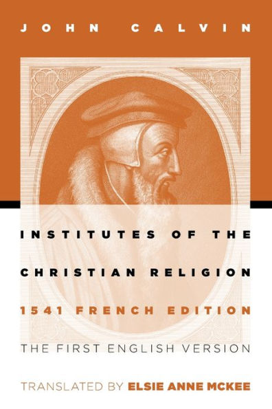 Institutes Of The Christian Religion: The First English Version Of The ...