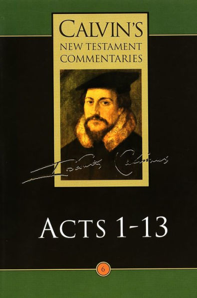 Calvin's New Testament Commentaries: Acts 1 - 13