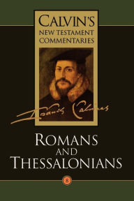 Title: Romans and Thessalonians, Author: John Calvin