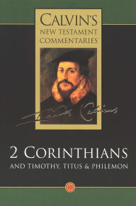 Title: 2 Corinthians and Timothy, Titus and Philemon, Author: John Calvin