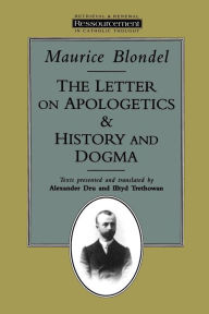 Title: The Letter on Apologetics & History and Dogma / Edition 1, Author: Maurice Blondel