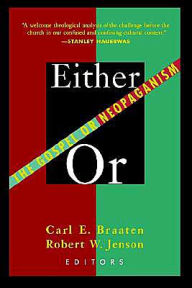 Title: Either/Or: The Gospel of Neopaganism, Author: Carl E. Braaten
