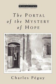 Title: The Portal of the Mystery of Hope, Author: Charles Peguy