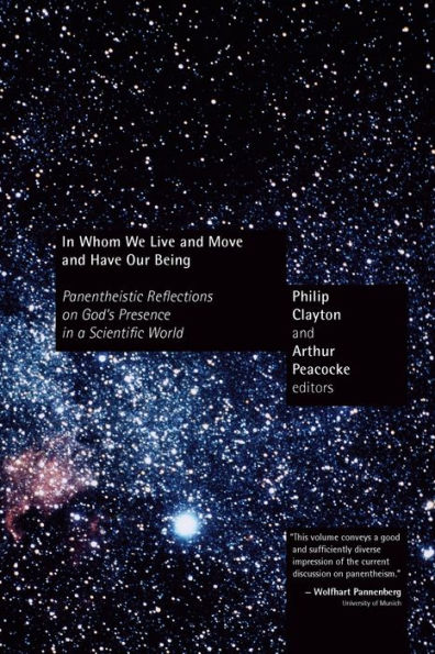 In Whom We Live and Move and Have Our Being: Panentheistic Reflections on God's Presence in a Scientific World / Edition 1