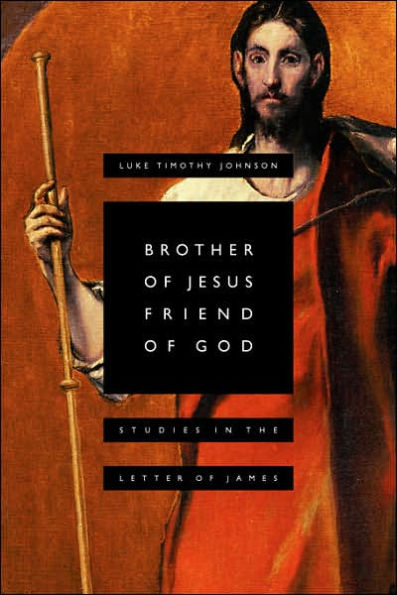 Brother of Jesus, Friend of God: Studies in the Letter of James