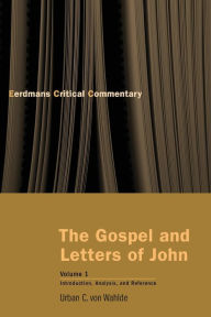 Title: The Gospel and Letters of John, Volume 1: Introduction, Analysis, and Reference, Author: Urban C. von Wahlde