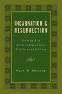 Incarnation and Resurrection: Toward a Contemporary Understanding