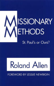 Title: Missionary Methods: St. Paul's or Our's?, Author: Roland Allen