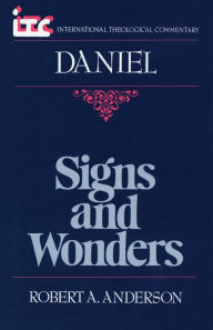 Title: Signs and Wonders: A Commentary on the Book of Daniel, Author: Robert A. Anderson