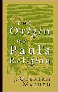 Title: Origin of Paul's Religion, Author: J. Gresham Machen