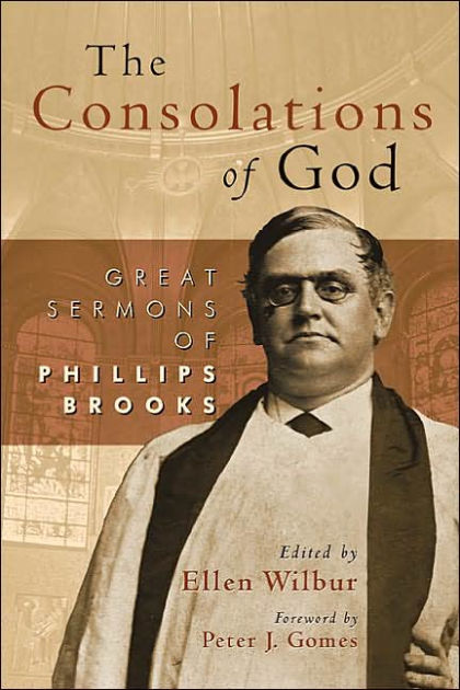 The Consolations of God: Great Sermons of Philip Brooks by Phillips ...