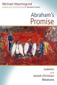 Title: Abraham's Promise: Judaism and Jewish-Christian Relations, Author: Michael Wyschogrod