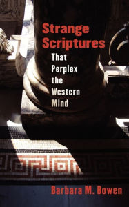 Title: Strange Scriptures That Perplex the Western Mind, Author: Barbara M. Bowen